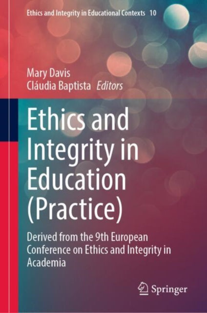 Ethics and Integrity in Education (Practice): Derived from the 9th European Conference on Ethics and Integrity in Academia