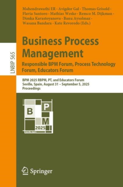Business Process Management: Responsible BPM Forum, Process Technology Forum, Educators Forum: BPM 2025 RBPM, PT, and Educators Forum, Seville, Spain, August 31 – September 5, 2025, Proceedings