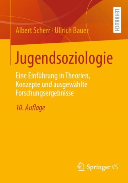 Jugendsoziologie: Eine Einfuhrung in Theorien, Konzepte und ausgewahlte Forschungsergebnisse