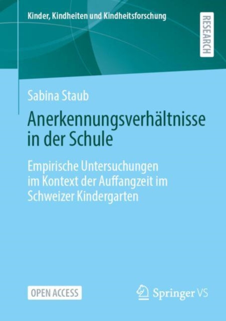 Anerkennungsverhaltnisse in der Schule: Empirische Untersuchungen im Kontext der Auffangzeit im Schweizer Kindergarten