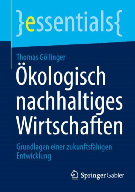Okologisch nachhaltiges Wirtschaften: Grundlagen einer zukunftsfahigen Entwicklung