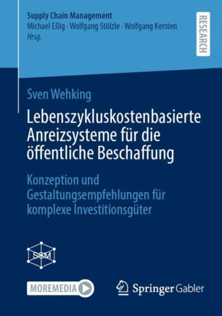 Lebenszykluskostenbasierte Anreizsysteme fur die offentliche Beschaffung: Konzeption und Gestaltungsempfehlungen fur komplexe Investitionsguter