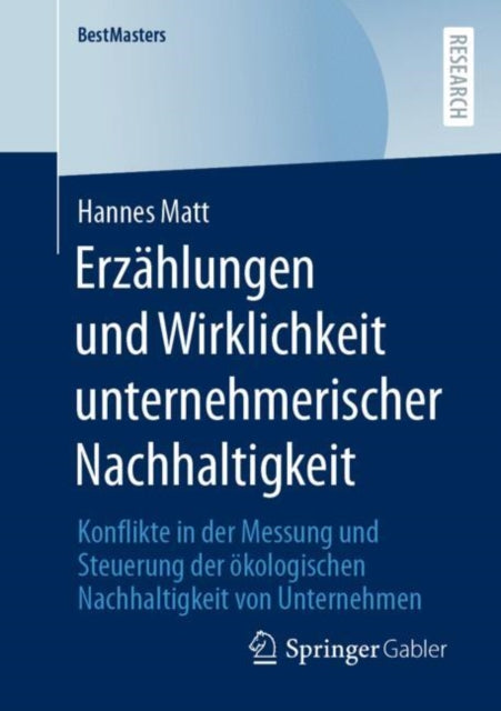 Erzahlungen und Wirklichkeit unternehmerischer Nachhaltigkeit: Konflikte in der Messung und Steuerung der okologischen Nachhaltigkeit von Unternehmen