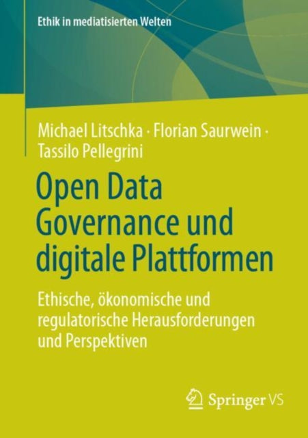 Open Data Governance und digitale Plattformen: Ethische, okonomische und regulatorische Herausforderungen und Perspektiven