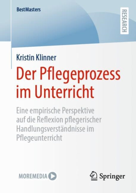 Der Pflegeprozess im Unterricht: Eine empirische Perspektive auf die Reflexion pflegerischer Handlungsverstandnisse im Pflegeunterricht