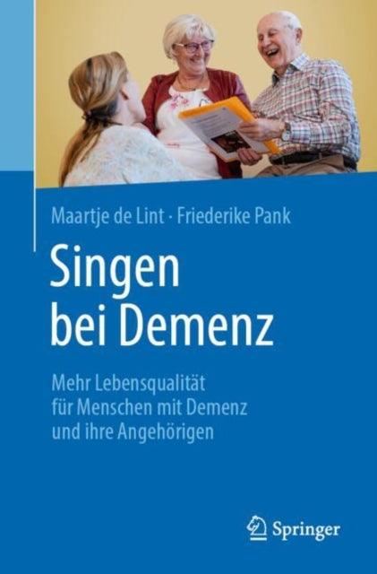Singen bei Demenz: Mehr Lebensqualitat fur Menschen mit Demenz und ihre Angehorigen