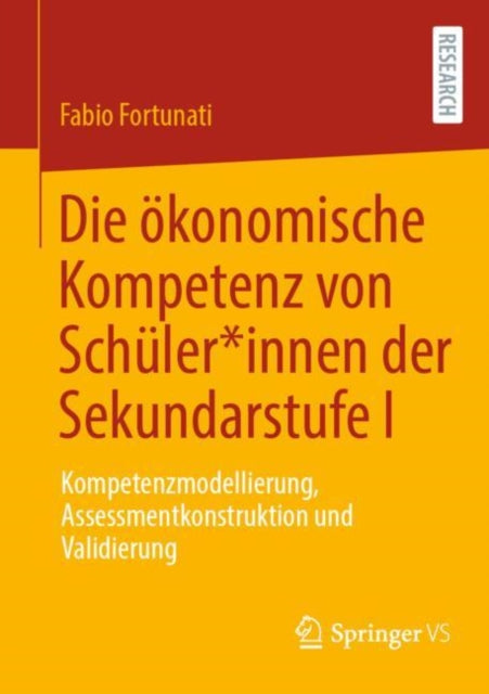 Die okonomische Kompetenz von Schuler*innen der Sekundarstufe I: Kompetenzmodellierung, Assessmentkonstruktion und Validierung