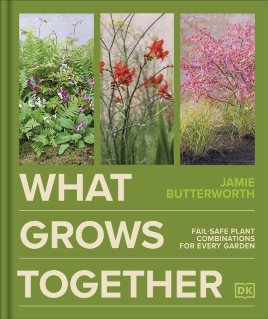 What Grows Together: Fail-safe Plant Combinations for Every Garden