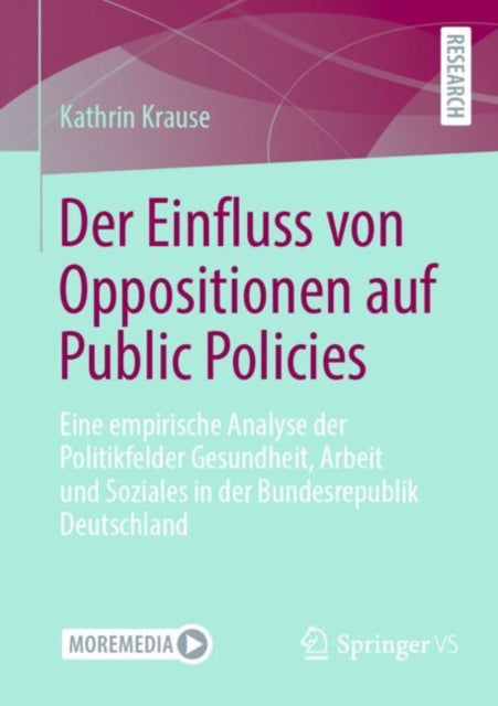 Der Einfluss von Oppositionen auf Public Policies: Eine empirische Analyse der Politikfelder Gesundheit, Arbeit und Soziales in der Bundesrepublik Deutschland