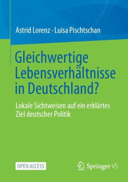Gleichwertige Lebensverhaltnisse in Deutschland?: Lokale Sichtweisen auf ein erklartes Ziel deutscher Politik