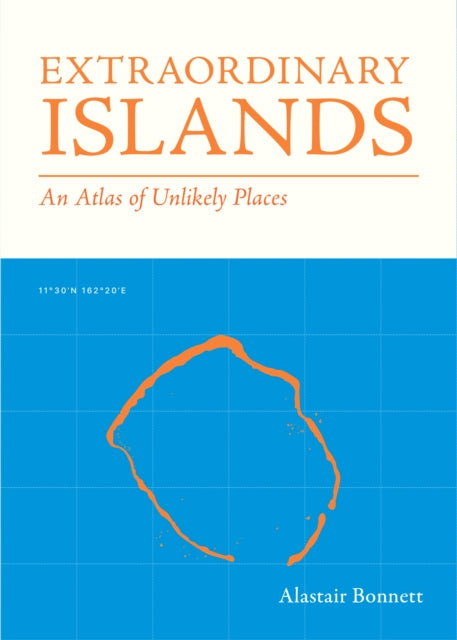 Extraordinary Islands: An atlas of unlikely places