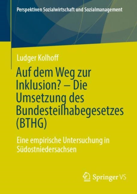 Auf dem Weg zur Inklusion? - Die Umsetzung des Bundesteilhabegesetzes (BTHG): Eine empirische Untersuchung in Sudostniedersachsen