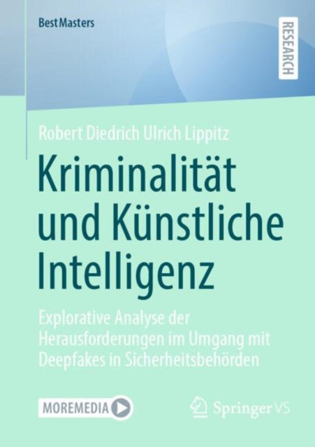 Kriminalitat und Kunstliche Intelligenz: Explorative Analyse der Herausforderungen im Umgang mit Deepfakes in Sicherheitsbehorden