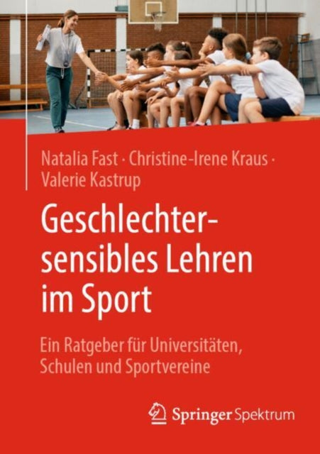 Geschlechtersensibles Lehren im Sport: Ein Ratgeber fur Universitaten, Schulen und Sportvereine
