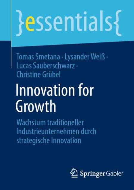 Innovation for Growth: Wachstum traditioneller Industrieunternehmen durch strategische Innovation
