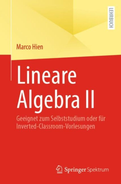 Lineare Algebra II: Geeignet zum Selbststudium oder fur Inverted-Classroom-Vorlesungen