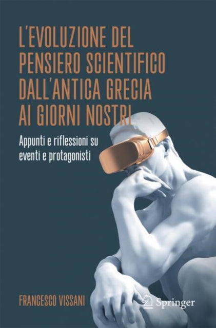 L’evoluzione del pensiero scientifico dall’antica Grecia ai giorni nostri: Appunti e riflessioni su eventi e protagonisti