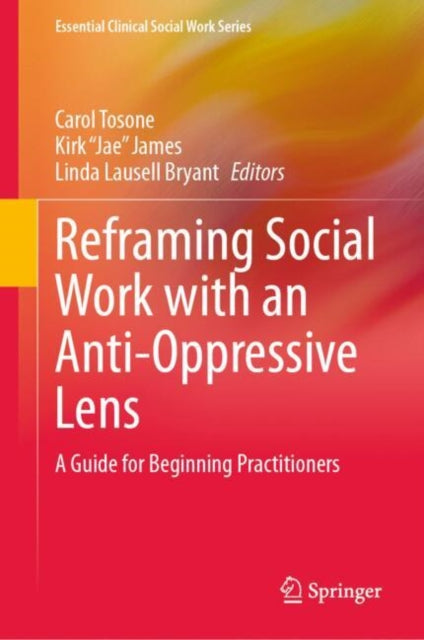 Reframing Social Work with an Anti-Oppressive Lens: A Guide for Beginning Practitioners