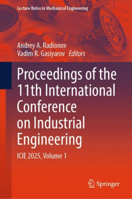 Proceedings of the 11th International Conference on Industrial Engineering: ICIE 2025, Volume 1
