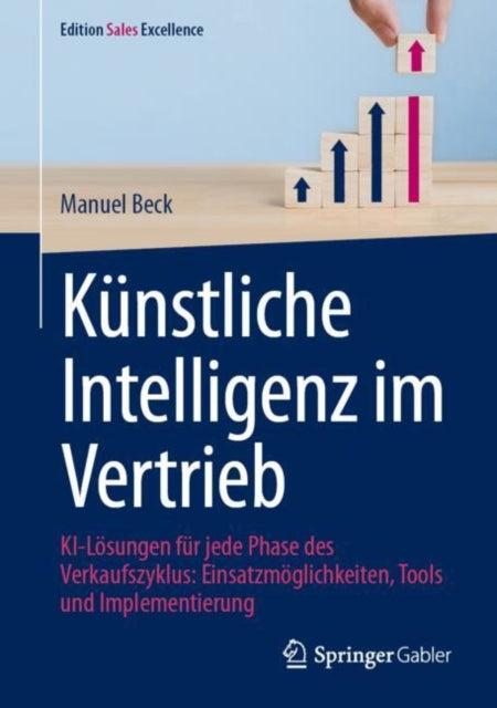 Kunstliche Intelligenz im Vertrieb: KI-Losungen fur jede Phase des Verkaufszyklus: Einsatzmoglichkeiten, Tools und Implementierung