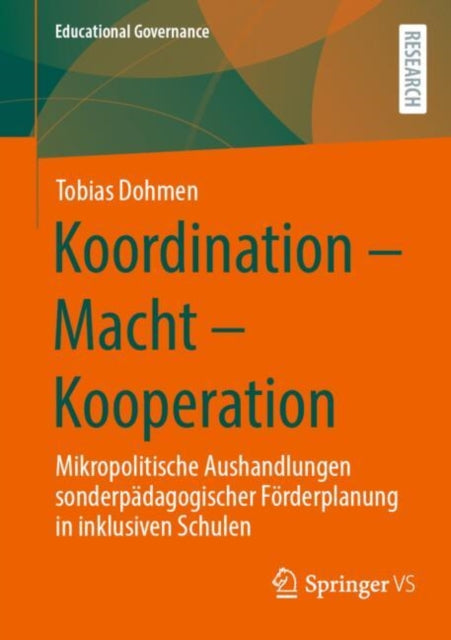 Koordination - Macht - Kooperation: Mikropolitische Aushandlungen sonderpadagogischer Forderplanung in inklusiven Schulen