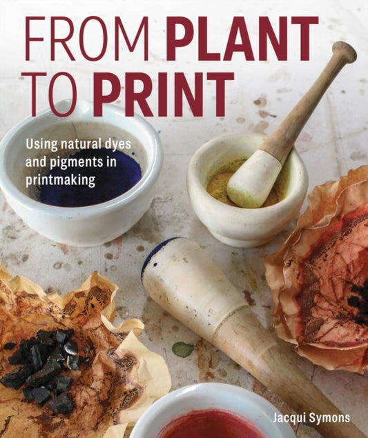 From Plant to Print: Using natural dyes and pigments in printmaking