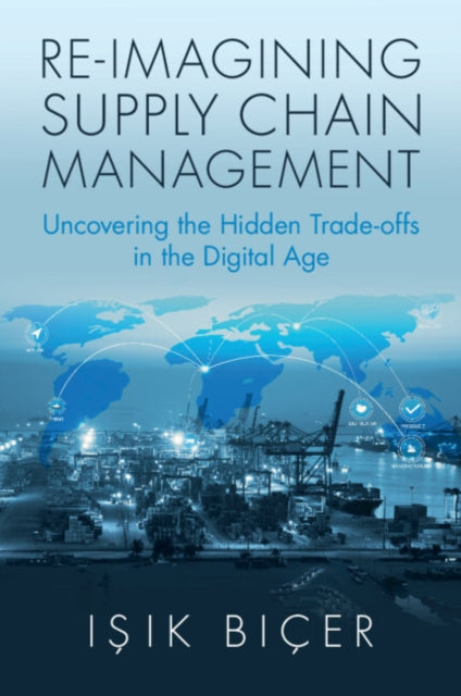 Re-Imagining Supply Chain Management: Uncovering the Hidden Trade-offs in the Digital Age