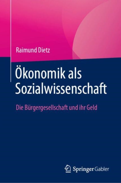 Okonomik als Sozialwissenschaft: Die Burgergesellschaft und ihr Geld