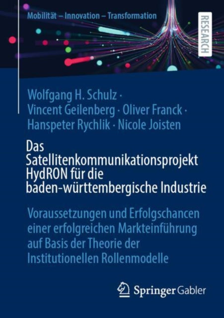 Das Satellitenkommunikationsprojekt HydRON fur die baden-wurttembergische Industrie: Voraussetzungen und Erfolgschancen einer erfolgreichen Markteinfuhrung auf Basis der Theorie der Institutionellen Rollenmodelle