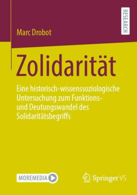 Zolidaritat: Eine historisch-wissenssoziologische Untersuchung zum Funktions- und Deutungswandel des Solidaritatsbegriffs