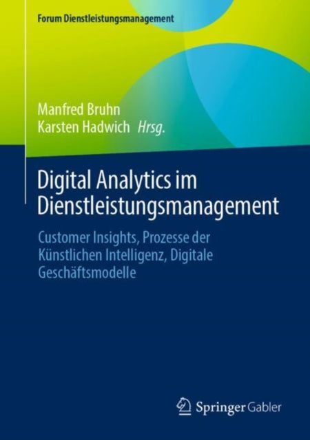 Digital Analytics im Dienstleistungsmanagement: Customer Insights, Prozesse der Kunstlichen Intelligenz, Digitale Geschaftsmodelle