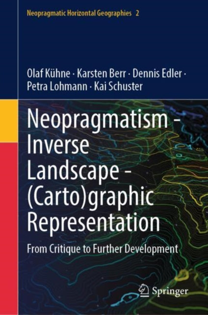 Neopragmatism - Inverse Landscape - (Carto)graphic Representation: From Critique to Further Development