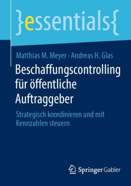 Beschaffungscontrolling fur offentliche Auftraggeber: Strategisch koordinieren und mit Kennzahlen steuern