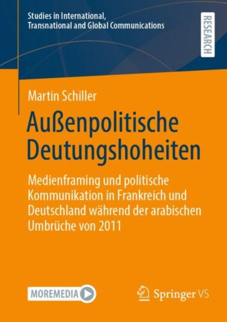 Außenpolitische Deutungshoheiten: Medienframing und politische Kommunikation in Frankreich und Deutschland wahrend der arabischen Umbruche von 2011