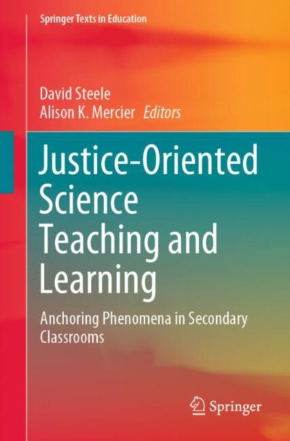 Justice-Oriented Science Teaching and Learning: Anchoring Phenomena in Secondary Classrooms