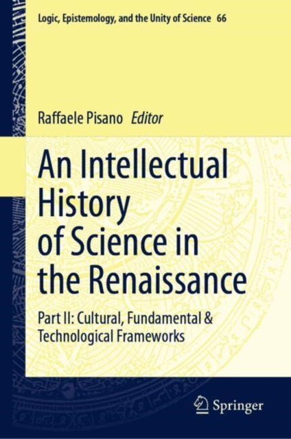 An Intellectual History of Science in the Renaissance: Part II: Cultural, Fundamental & Technological Frameworks