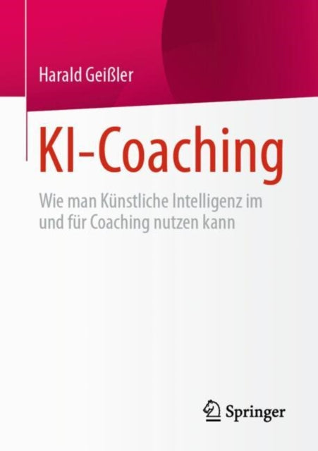 KI-Coaching: Wie man Kunstliche Intelligenz im und fur Coaching nutzen kann