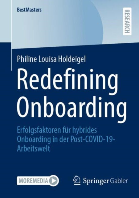 Redefining Onboarding: Erfolgsfaktoren fur hybrides Onboarding in der Post-COVID-19-Arbeitswelt
