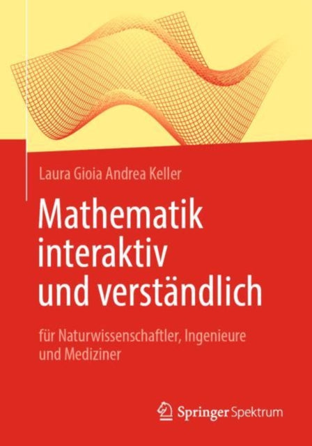 Mathematik interaktiv und verstandlich: fur Naturwissenschaftler, Ingenieure und Mediziner