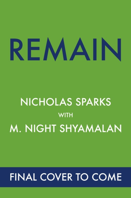 Remain: A supernatural love story from the globally bestselling author of love stories like The Notebook and the renowned writer and director of blockbuster thrillers like The Sixth Sense