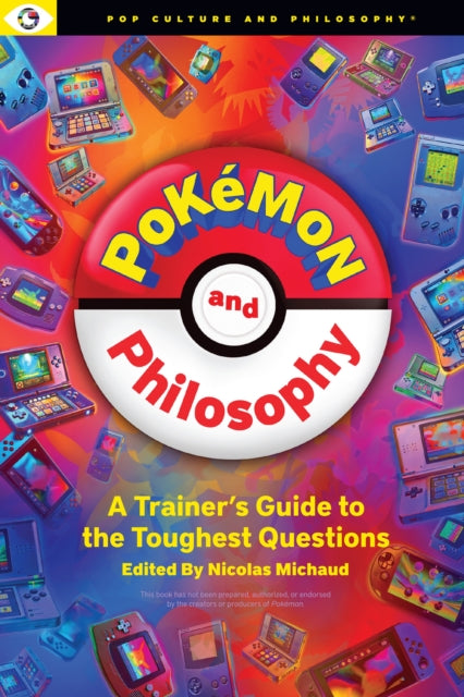 Pokemon and Philosophy: A Trainer's Guide To The Toughest Questions