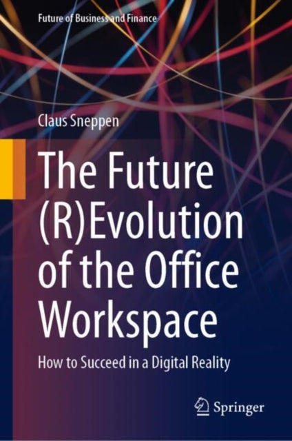 The Future (R)Evolution of the Office Workspace: How to Succeed in a Digital Reality