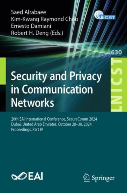 Security and Privacy in Communication Networks: 20th EAI International Conference, SecureComm 2024, Dubai, United Arab Emirates, October 28–30, 2024, Proceedings, Part IV