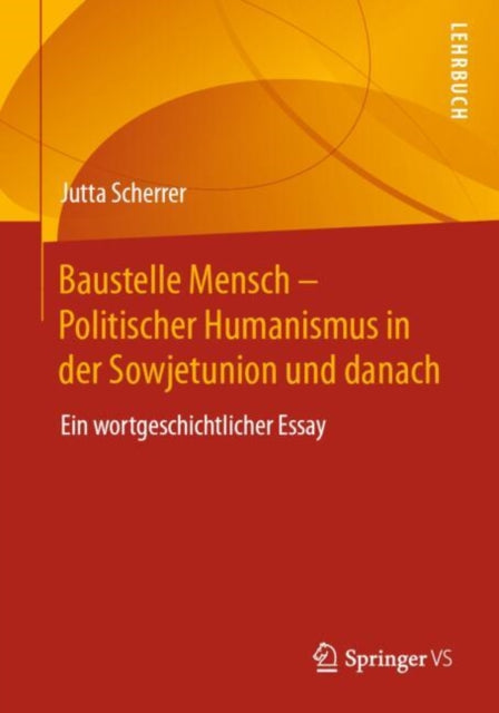 Baustelle Mensch – Politischer Humanismus in der Sowjetunion und danach: Ein wortgeschichtlicher Essay