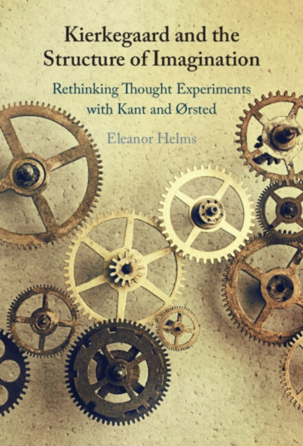 Kierkegaard and the Structure of Imagination: Rethinking Thought Experiments with Kant and Ørsted