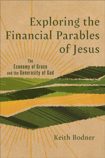 Exploring the Financial Parables of Jesus: The Economy of Grace and the Generosity of God
