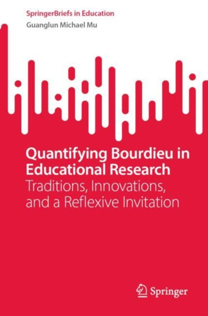 Quantifying Bourdieu in Educational Research: Traditions, Innovations, and a Reflexive Invitation