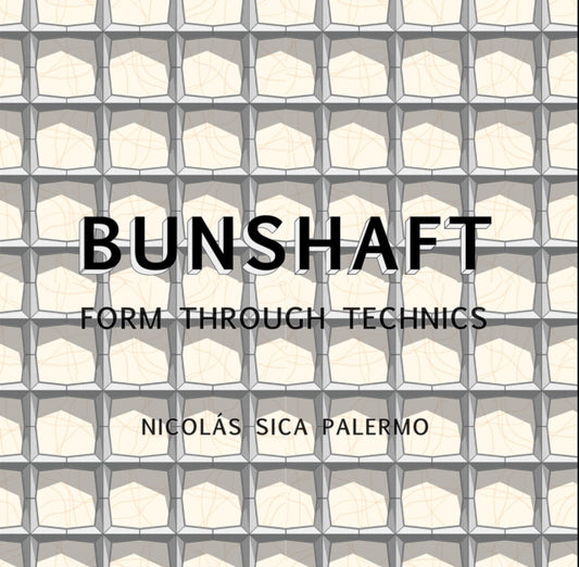 Bunshaft: Form Through Technics