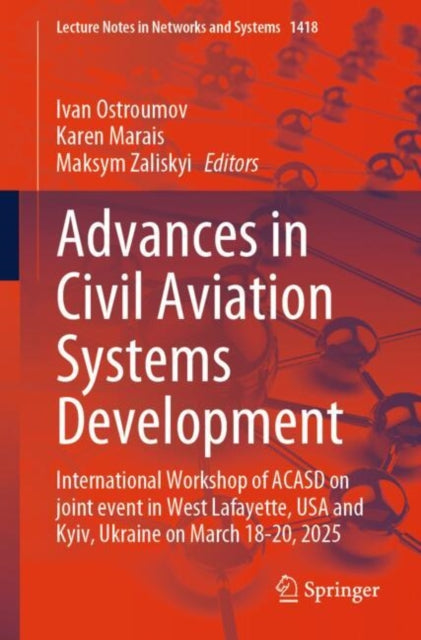 Advances in Civil Aviation Systems Development: International Workshop of ACASD on Joint Event in West Lafayette, USA and Kyiv, Ukraine on March 18-20, 2025