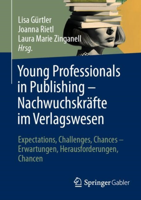 Young Professionals in Publishing – Nachwuchskrafte im Verlagswesen: Expectations, Challenges, Chances – Erwartungen, Herausforderungen, Chancen